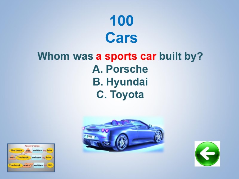 100 Cars Whom was a sports car built by? Porsche Hyundai Toyota
